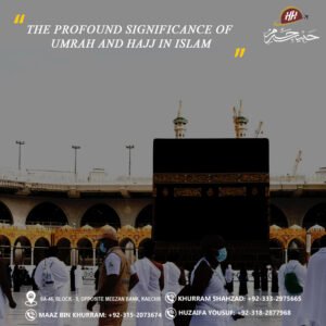 The Profound Significance of Hajj and Umrah in Islam
